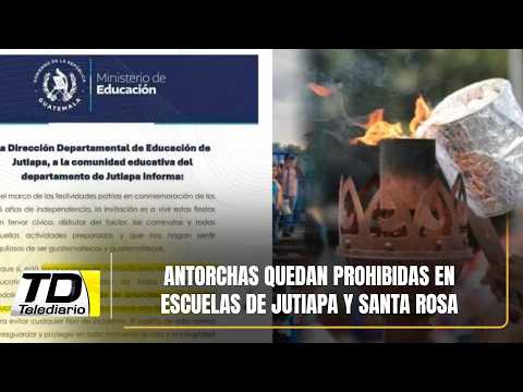 Antorchas quedan prohibidas en escuelas de Jutiapa y Santa Rosa