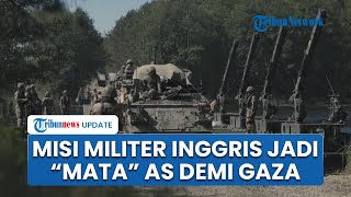 Inggris Kirim Perwira dan Tim Militer ke Israel, Diduga Jadi 'Mata' AS demi Gencatan Gaza