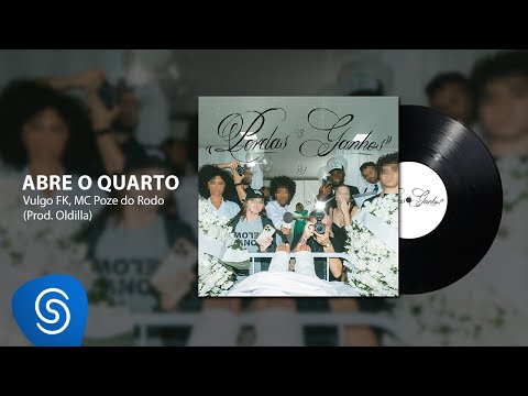 Vulgo FK, MC Poze do Rodo, Oldilla - Abre o Quarto (Áudio Oficial) [Faixa 12 - P&G]