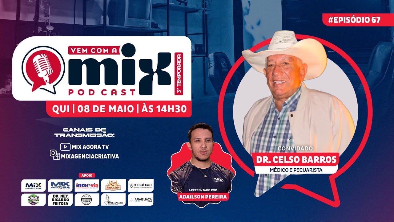 Vem com a MIX PODCAST - Dr Celso Barros - #67