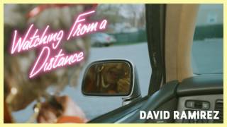 David Ramirez: Watching from a Distance (Audio)