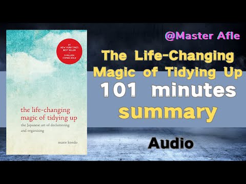 Summary of The Life-Changing Magic of Tidying Up by Marie Kondō | 101 minutes audiobook summary