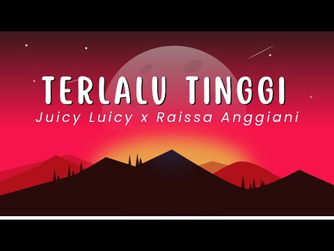 Juicy Luicy x Raissa Anggiani - Terlalu Tinggi (Lirik)