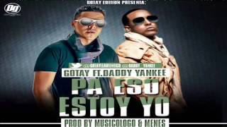 Daddy Yankee ft Gotay   Pa Eso Estoy Yo