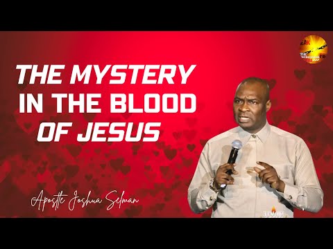 THE MYSTERY OF THE BLOOD OF JESUS ||APOSTLE JOSHUA SELMAN