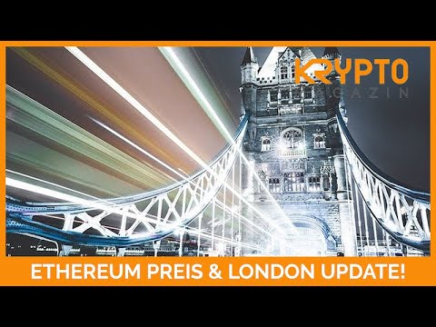ETHEREUM PREIS & LONDON UPDATE!