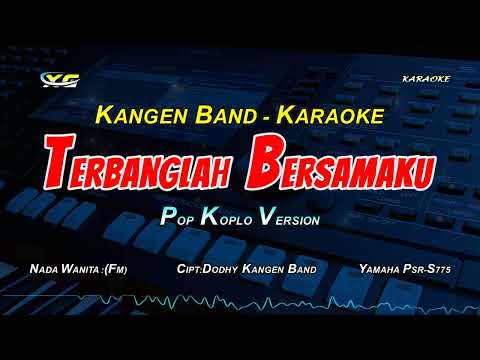 KANGEN BAND - TERBANG BERSAMAKU KARAOKE POP KOPLO  (NADA CEWEK)