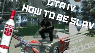 GTA IV - HOW TO BE SLAV