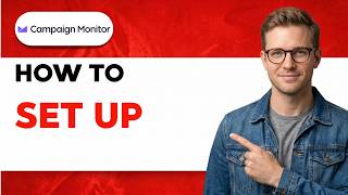 How to Set up Campaign Monitor [2026 Full Guide]