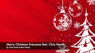 Merry Christmas Everyone feat. Chris Hewitt- Luke Owen & Ben Tansey