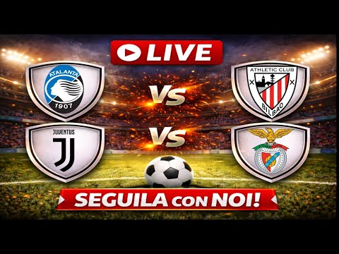 🔴Live ATALANTA-ATLETICO BILBAO E JUVENTUS-BENFICA - CHAMPIONS LEAGUE🔴
