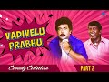Vadivelu Prabhu Comedy Collection Part 2 Vadivelu Comedy Vadivelu Prabhu Pyramid Glitz Comedy