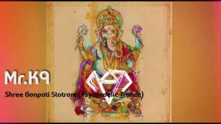 Mr.K9 - Shree Ganpati Stotram Psychedelic Trance