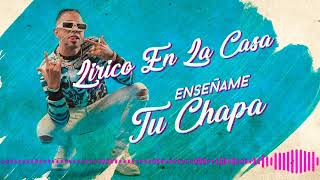 Lírico En La Casa - Enseñame Tu Chapa (Preview 2020)