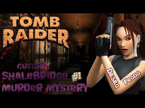 Tomb Raider Custom wraz z Deseo odc.1 - Shalebridge Murder Mystery