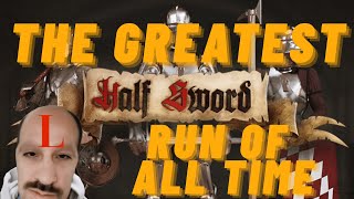 THE GREATEST HALF SWORD RUN OF ALL TIME