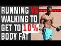 Walking Vs. Running To Get 10% Body fat