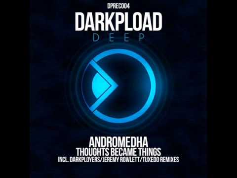 Andromedha - Thoughts Became Things - Darkployers Remix