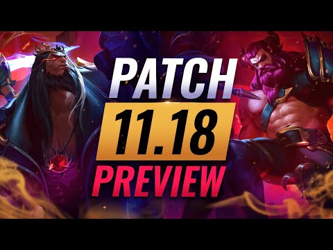 NEW PATCH PREVIEW: Upcoming Changes List For Patch 11.18 - League of Legends