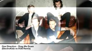 One Direction - Drag Me Down(ElectroKidz vs VOB Remix)