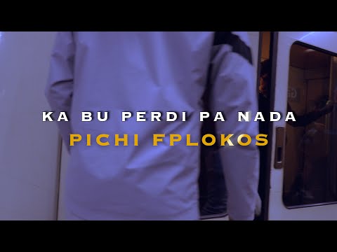 PICHI FPLOKOS - KA BU PERDI PA NADA (VIDEO OFICIAL)
