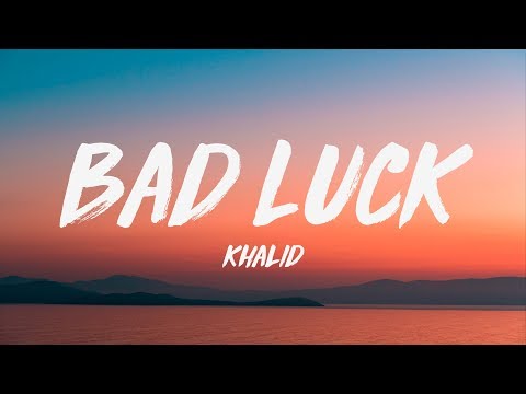Khalid - Bad Luck (Lyrics) ♪