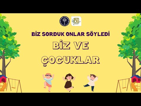 11. Psikoloji Günleri | Biz Sorduk Onlar Söyledi: Biz ve Çocuklar