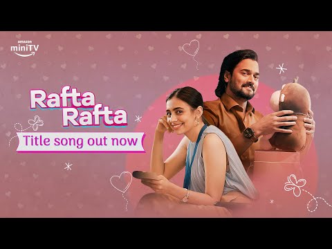 Rafta Rafta title song | Bhuvan Bam | Srishti | #WatchFree | 25th Jan 2023 Amazon miniTV — Rafta Rafta
