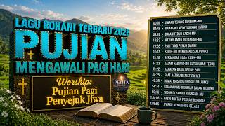 Download lagu PUJIAN PAGI PENYEJUK JIWA 🌅 | 15 Lagu Rohani Menenangkan Hati | Worship Pagi & Saat Teduh Kristen mp3
