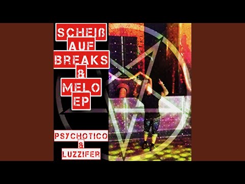 Scheiß Auf Breaks & Melo (Luzzifer Remix)