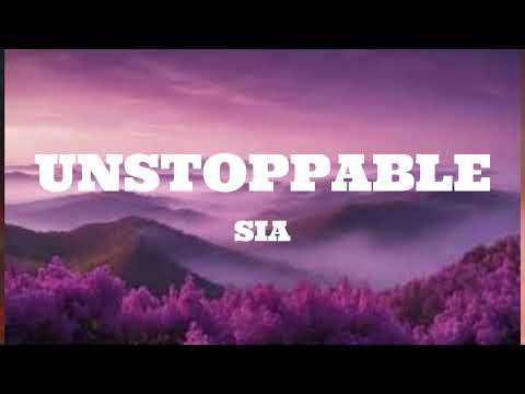 Sia - Unstoppable (Lyrics)