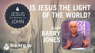 Is Jesus the Light of the world? Week 7