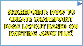 Sharepoint: How to create SharePoint page layout based on existing .aspx file?