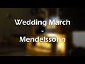 Wedding March - Mendelssohn