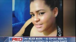 Una mujer muere y su esposo resulta herido en accidente en autopista Duarte