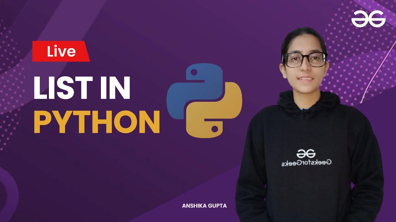 List in Python | Anshika Gupta | GeeksforGeeks Python