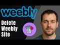 How To Delete A Weebly Website In 30 Seconds 2025 Tutorial