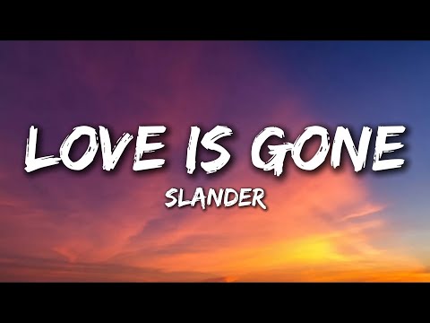 SLANDER - Love Is Gone (Lyrics) ft. Dylan Matthey