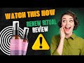 RENEW RITUAL IMPORTANT WARNING Renew Ritual Reviews Renew Ritual Skincare