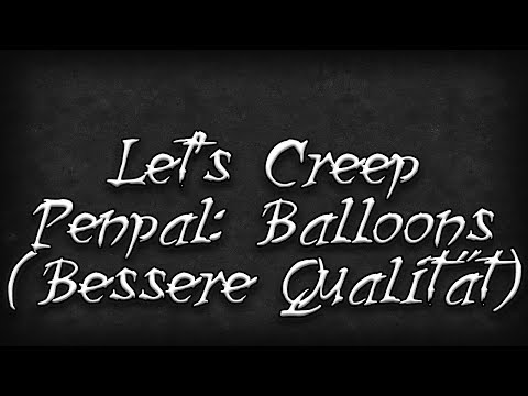 Let's Creep: Folge 222.2 - Penpal: Balloons [Ü] [German] [Bessere Qualität]