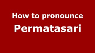 How to pronounce Permatasari