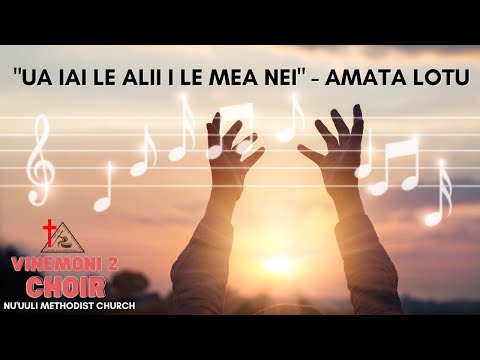 "Ua iai le alii i le mea nei"- Vinemoni 2 Choir(AMATA LOTU)