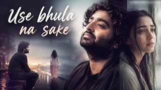 Download lagu New Song 2026 | Use Bhula Na Sake | Arijit Singh | New Hindi Song | Romantic Song | Love Song mp3