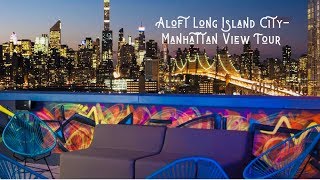 Aloft Long Island City-Manhattan View Tour