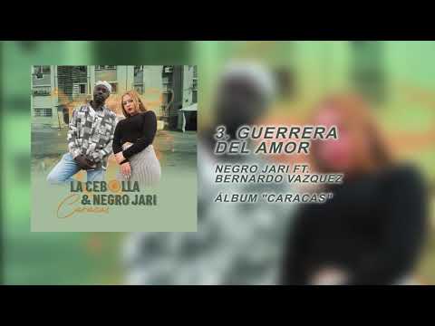 3. Guerrera Del Amor - Negro Jari Ft. Bernardo Vazquez (Álbum "Caracas")