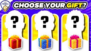 CHOOSE YOUR GIFT 🎁 BUILD YOUR LUKY TEAM! ⚽🔥 | FOOTBALL QUIZ 2025