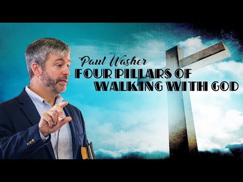 Paul Washer 2017 | Four Pillars of Walking with God - by Paul Washer