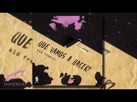 Kid Fresco - Que Vamos a Hacer [Lyric Video]