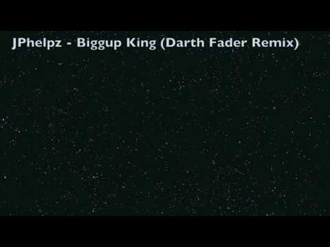 JPhelpz - Biggup King (Darth Fader Remix)