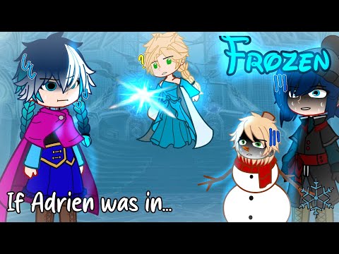 If Adrien was in Frozen | 《 Miraculous Ladybug 》 | Desc!! | ◇